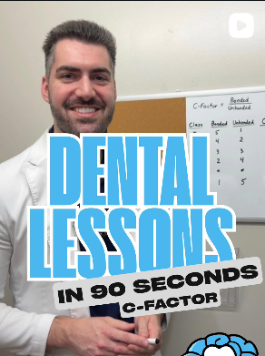 Dental Lessons in 90 seconds: C-Factor